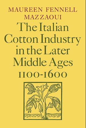 The Italian Cotton Industry in the Later Middle Ages, 1100–1600