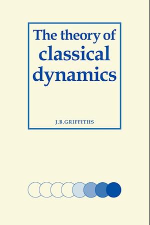 The Theory of Classical Dynamics