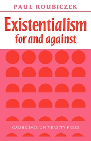 Existentialism For and Against