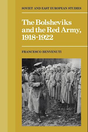 The Bolsheviks and the Red Army 1918-1921