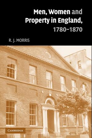 Men, Women and Property in England, 1780-1870