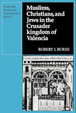 Muslims Christians, and Jews in the Crusader Kingdom of Valencia