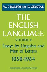 The English Language: Volume 2, Essays by Linguists and Men of Letters, 1858-1964