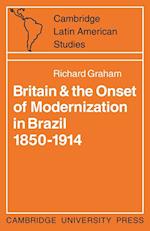 Britain and the Onset of Modernization in Brazil 1850–1914