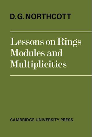 Lessons on Rings, Modules and Multiplicities