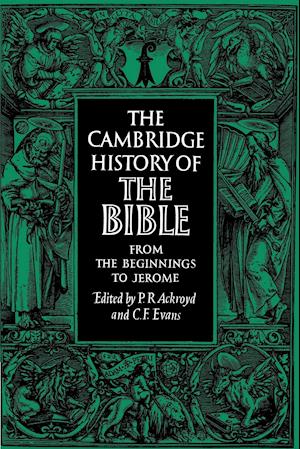 The Cambridge History of the Bible: Volume 1, From the Beginnings to Jerome