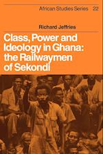 Class, Power and Ideology in Ghana