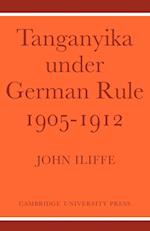 Tanganyika Under German Rule 1905-1912