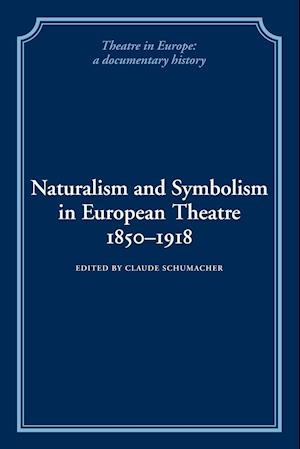 Naturalism and Symbolism in European Theatre 1850–1918