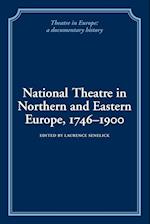 National Theatre in Northern and Eastern Europe, 1746-1900