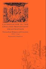 Catholicism in the English Protestant Imagination