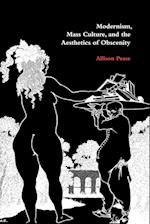 Modernism, Mass Culture, and the Aesthetics of Obscenity