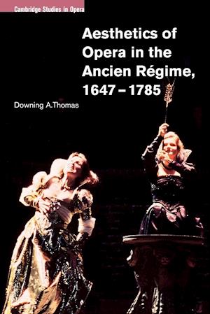 Aesthetics of Opera in the Ancien Regime, 1647-1785