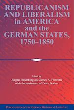 Republicanism and Liberalism in America and the German States, 1750-1850