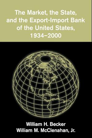 The Market, the State, and the Export-Import Bank of the United States, 1934–2000