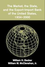 The Market, the State, and the Export-Import Bank of the United States, 1934–2000