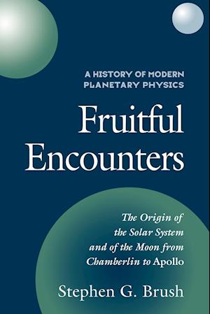 A History of Modern Planetary Physics: Volume 3, The Origin of the Solar System and of the Moon from Chamberlain to Apollo