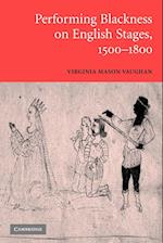 Performing Blackness on English Stages, 1500–1800