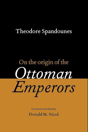 Theodore Spandounes: On the Origins of the Ottoman Emperors