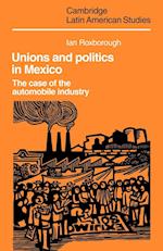 Unions and Politics in Mexico