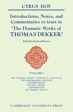 Introductions, Notes and Commentaries to Texts in ' The Dramatic Works of Thomas Dekker '