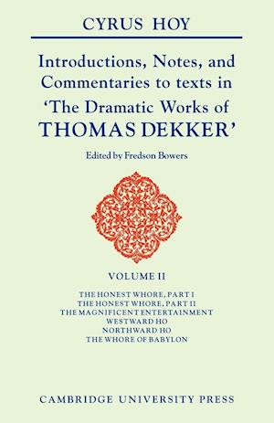 Introductions, Notes and Commentaries to Texts in 'The Dramatic Works of Thomas Dekker