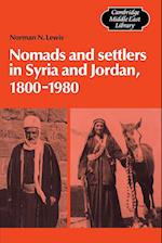 Nomads and Settlers in Syria and Jordan, 1800–1980