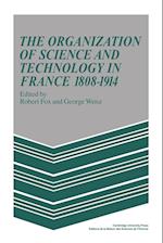 The Organization of Science and Technology in France 1808-1914