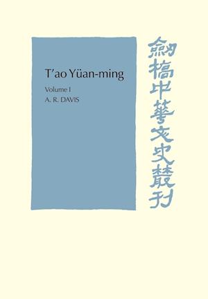 T'ao Yuan-ming: Volume 1, Translation and Commentary