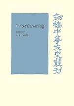 T'ao Yüan-ming: Volume 1, Translation and Commentary