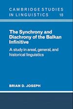 The Synchrony and Diachrony of the Balkan Infinitive