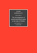 Cori Spezzati: Volume 1, The Development of Sacred Polychoral Music to the Time of Schutz