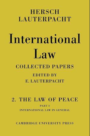 International Law: Volume 2, The Law of Peace, Part 1, International Law in General