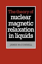 The Theory of Nuclear Magnetic Relaxation in Liquids