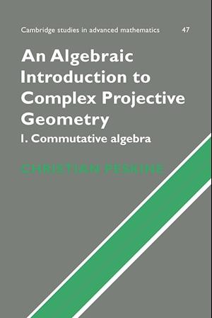An Algebraic Introduction to Complex Projective Geometry
