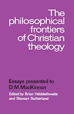 The Philosophical Frontiers of Christian Theology