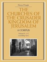 The Churches of the Crusader Kingdom of Jerusalem: A Corpus: Volume 2, L-Z (excluding Tyre)