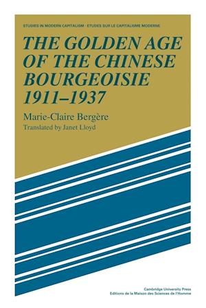 The Golden Age of the Chinese Bourgeoisie 1911–1937