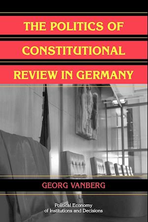 The Politics of Constitutional Review in Germany