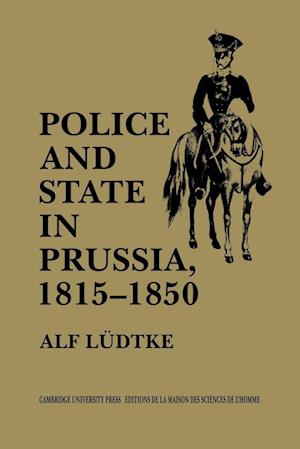 Police and State in Prussia, 1815-1850