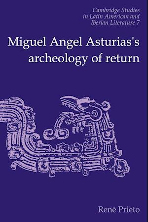 Miguel Angel Asturias's Archeology of Return