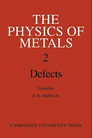 The Physics of Metals: Volume 2, Defects