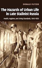 The Hazards of Urban Life in Late Stalinist Russia