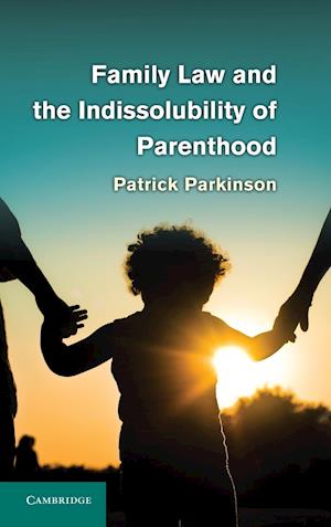 Family Law and the Indissolubility of Parenthood