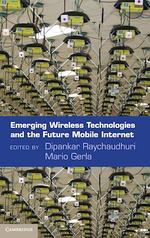 Emerging Wireless Technologies and the Future Mobile Internet