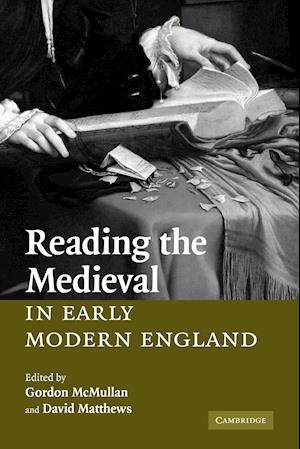 Reading the Medieval in Early Modern England