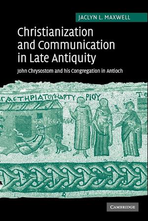 Christianization and Communication in Late Antiquity