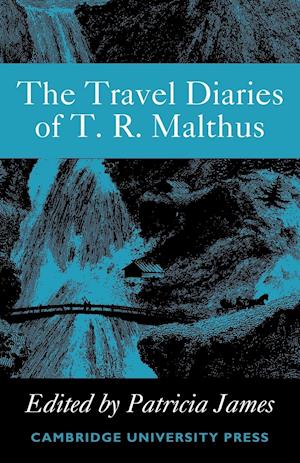 The Travel Diaries of Thomas Robert Malthus