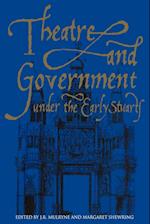 Theatre and Government under the Early Stuarts