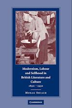 Modernism, Labour and Selfhood in British Literature and Culture, 1890–1930